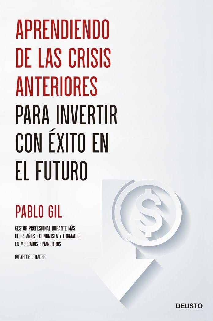 Aprendiendo de las crisis anteriores para invertir en el futuro - Pablo Gil